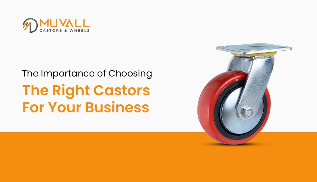 Why is Choosing the Right Castors Important for Businesses?